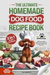 The Ultimate Homemade Dog Food Recipe Book: Your 2 in 1 Guide and Cookbook to Healthy, Vet-Approved, Complete and Balanced Slow Cooker Meals with Daily Serving Guidelines cover image