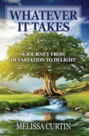 Whatever it Takes A Journey from Devastation to Delight cover image