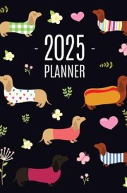Dachshund Planner 2025 Funny Dog Monthly Agenda January-December Organizer (12 Months) Cute Puppy Scheduler with Flowers & Pretty Pink Hearts cover image