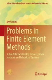 Problems in Finite Element Methods Aubin Nitsche’s Duality Process, Nodal Methods and Friedrichs Systems cover image