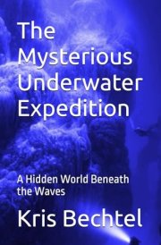 The Mysterious Underwater Expedition A Hidden World Beneath the Waves cover image