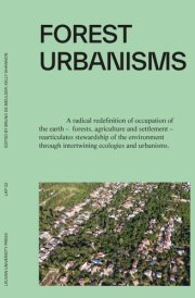 Forest Urbanisms New Non-Human and Human Ecologies for the 21st Century cover image
