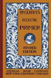McGuffey's Eclectic Primer: A Classic Introductory Reader for Children. cover image