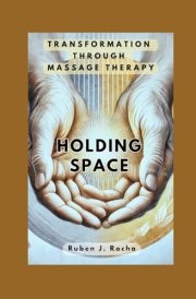 Holding Space Transformation Through Massage Therapy cover image