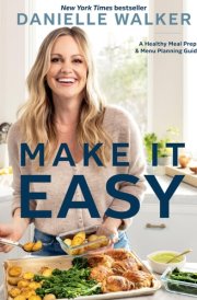 Make It Easy A Healthy Meal Prep and Menu Planning Guide [A Cookbook] cover image