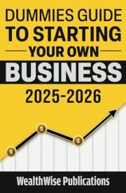 Dummies Guide to Starting Your Own Business: Your Definitive Guide to Launching a Successful Business Quickly and Efficiently — Gain an Edge cover image