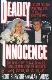 Deadly Innocence The True Story of Paul Bernardo, Karla Homolka, and the Schoolgirl Murders cover image