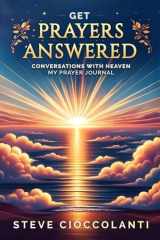 GET PRAYERS ANSWERED: My Prayer Journal of Conversations with Heaven cover image