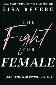 The Fight for Female Reclaiming Our Divine Identity cover image