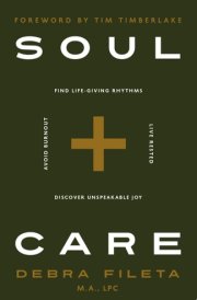 Soul Care *Find Life-Giving Rhythms *Live Restored *Avoid Burnout *Discover Unspeakable Joy cover image