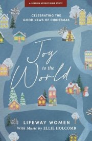 Joy to the World - Advent Bible Study Book with Video Access Celebrating the Good News of Christmas cover image