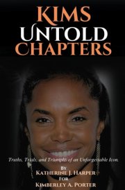 Kim's Untold Chapters Truths, Trials, and Triumphs of an Unforgettable Icon. cover image