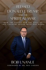 Blessed, Donald J. Trump, and the Spiritual War How the Battle for the Soul of This Country Began with One Word cover image