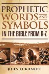 Prophetic Words and Symbols In the Bible from A-Z cover image