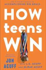 How Teens Win The Student's Guide to Accomplishing Big Goals cover image