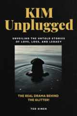 Kim Unplugged: UNVEILING THE UNTOLD STORIES OF LOVE, LOSS, AND LEGACY: The Real Drama Behind the Glitter! (Kim's Lost Words) cover image