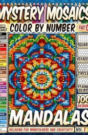 100 Mandalas Quest Patterns - Mystery Mosaic Color by Number - Vol. 1: Relaxing Squares, Hexagons, Stained Glass, and Circles for Mindfulness and Creativity cover image