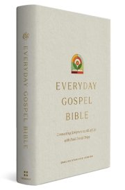 ESV Everyday Gospel Bible Connecting Scripture to All of Life (Hardcover) cover image