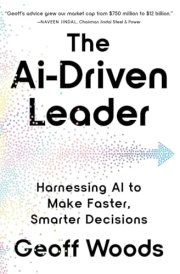 The AI-Driven Leader Harnessing AI to Make Faster, Smarter Decisions cover image