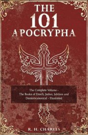 The 101 Apocrypha: The Complete Volume - The Books of Enoch, Jasher, Jubilees and Deuterocanonical - Illustrated cover image