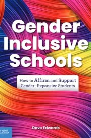 Gender-Inclusive Schools How to Affirm and Support Gender-Expansive Students cover image