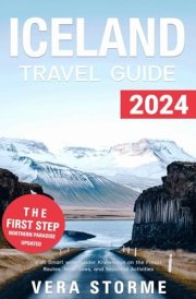 Iceland Travel Guide 2024: Visit Smart with Insider Knowledge on the Finest Routes, Must-Sees, and Seasonal Activities cover image
