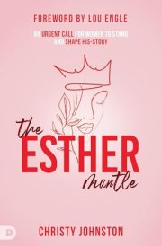 The Esther Mantle An Urgent Call for Women to Stand and Shape His-Story cover image