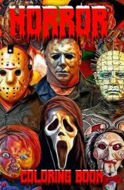 Horror Coloring Book: The Scariest Monsters and Notorious Villains from Classic and Modern Horror Movies – The Ultimate Halloween and Christmas Gift ... Adults and Kids to Unwind and Relieve Stress cover image