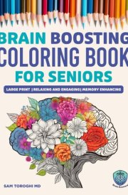 Brain Boosting Coloring Book for Seniors with Dementia: Relaxing, Easy and Engaging Large Print Activities to Enhance Memory, Reduce Stress, and Improve Mood cover image