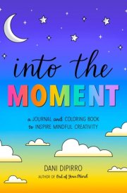 Into the Moment A Journal and Coloring Book to Inspire Mindful Creativity cover image