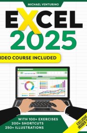 Excel: Your All-in-One Illustrated Guide – Master Excel in Just 7 Days with Practical Exercises & Insider Tips to Boost Your Career. Video Course Included cover image