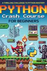 Python Crash Course for Beginners A Thrilling Challenge to Python Mastery cover image