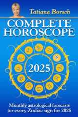 Complete Horoscope 2025: Monthly Astrological Forecasts for Every Zodiac Sign for 2025 cover image