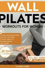 Wall Pilates Workouts for Women 10-Minute Fat-Burning Routines for Core Strength, Stability, and Weight Loss-Includes 28-Day Transformation Challenge, Breathing Exercises, and Diet Plan with Recipes cover image
