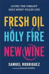 Fresh Oil, Holy Fire, New Wine Living the Vibrant Holy Spirit-Filled Life cover image