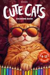 Cute Cats Coloring Book for kids Ages 4 - 12: 52 Relaxing, Fun and Stress Relieving Scenes with Adorable Cats | Bold and Easy Designs for Kids cover image