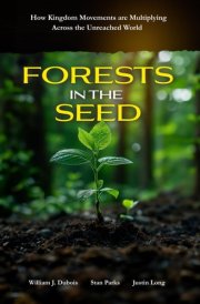 Forests in the Seed: How Kingdom Movements are Multiplying Across the Unreached World cover image