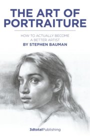 The Art of Portraiture A Practical Guide to Better Drawing with Stephen Bauman cover image