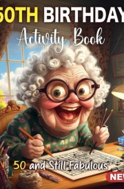 50th Birthday Gifts for Her Funny: Fun 50th Birthday Activity Book for Women with Sudoku, Coloring Pages, Mazes, Word Search, Crossword - Great for Moms, Friends, Coworkers, and Adults Turning 50 cover image
