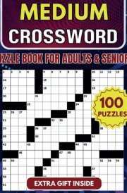 Medium Crossword Puzzle Book For Adults and Seniors - 100 Puzzles: Engaging Challenges to Boost Your Focus and Keep Your Eyes Relaxed for Hours of Fun cover image