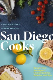 San Diego Cooks Recipes from the Region's Favorite Eateries, Bakeries, and Bars cover image