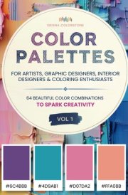 Color Palettes For Artists, Graphic Designers, Interior Designers & Coloring Enthusiasts: 64 Beautiful Color Combinations With Hex Codes To Spark Creativity Vol. 1 cover image
