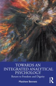 Towards an Integrated Analytical Psychology Return to Freedom and Dignity cover image
