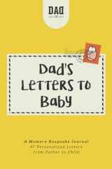 Dad's Letters to Baby: A Memory Keepsake Journal - 47 Personalized Letters from Father to Child (Dad's Survival Guide) cover image