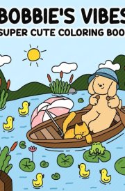 Bobbie's Vibes: Super Cute Coloring Book for Adults and Teens with Charming Animal Companions. cover image