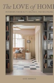 The Love of Home Interiors for Beauty, Balance, and Belonging cover image