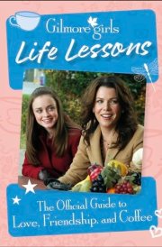 Gilmore Girls Life Lessons The Official Guide to Love, Friendship, and Coffee cover image