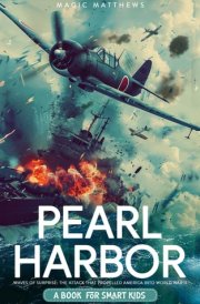 Pearl Harbor: A Book For Smart Kids - Waves of Surprise: The Attack That Propelled America into World War II cover image