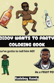 DIDDY WANTS TO PARTY: Coloring Book for Adults, Bold and Easy, Simple and Funny Designs for Relaxation Featuring Hip Hop and Viral Moments cover image