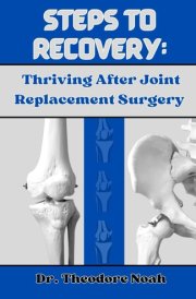 STEPS TO RECOVERY: THRIVING AFTER JOINT REPLACEMENT SURGERY cover image